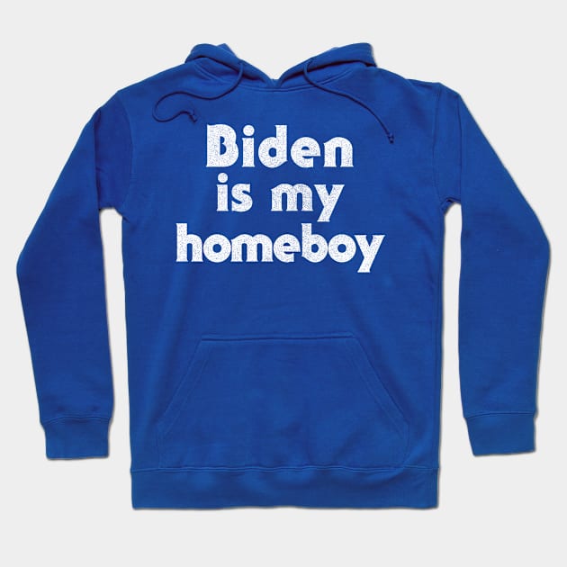 Biden Is My Homeboy / Retro Type Design Hoodie by DankFutura